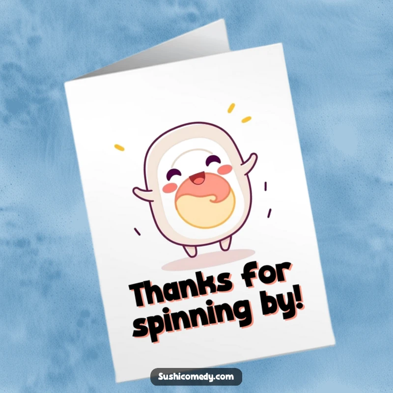Funny free printable thank you card of a happy California roll performing a joyful, silly spin.